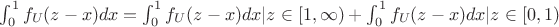 $\int_{0}^{1}f_U(z-x)dx=\int_{0}^{1}f_U(z-x)dx|z\in[1,\infty)+\int_{0}^{1}f_U(z-x)dx|z\in[0,1)$