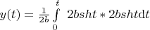 $y(t)=\frac {1} {2b} \int\limits_0^t\ 2b sht * 2bsht\mathrm{d}t$