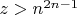 $z>n^{2 n-1}$