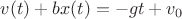$v(t)+bx(t)=-gt+v_0$