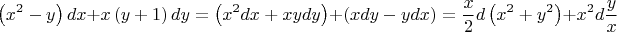 $$
\left( {x^2  - y} \right)dx + x\left( {y + 1} \right)dy = \left(x^2 dx + xy dy\right) + \left(x dy - y dx\right)
=\dfrac{x}{2} d\left(x^2 + y^2\right) + x^2 d \dfrac{y}{x}
$$