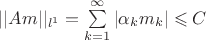 $||Am||_{l^1} = \sum\limits_{k = 1}^{\infty} |\alpha_k m_k| \leqslant C$