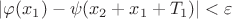 $|\varphi(x_1)-\psi(x_2+x_1+T_1)|<\varepsilon$
