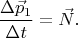 $$
\frac{\Delta\vec{p}_1}{\Delta t} = \vec{N}.
$$