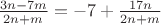 $\frac{3n-7m}{2n+m} = - 7 + \frac{17 n}{2n + m}$