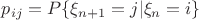 $p_{ij}=P\{\xi_{n+1}=j|\xi_{n}=i\}$