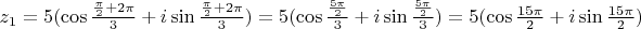 $z_1=5(\cos \frac{\frac{\pi}{2}+2 \pi}{3}+i \sin \frac{\frac{\pi}{2}+2 \pi}{3})=5(\cos \frac{\frac{5\pi}{2}}{3}+i \sin \frac{\frac{5\pi}{2}}{3})=5(\cos \frac{15\pi}{2}+i \sin \frac{15\pi}{2})$