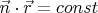 $\vec{n}\cdot \vec{r}=const$