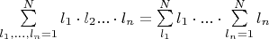 $\sum\limits_{l_1,...,l_n=1}^N l_1\cdot l_2...\cdot l_n=
\sum\limits_{l_1}^N l_1\cdot ... \cdot \sum\limits_{l_n=1}^Nl_n$