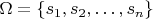 $\Omega=\{s_1, s_2,\dots,s_n\}$
