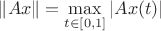 $\| Ax \|=\max\limits_{t\in[0,1]}| Ax(t)|$