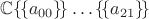 $\mathbb C\{\!\{a_{00}\}\!\}\ldots\{\!\{a_{21}\}\!\}$