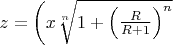 $z=\left(x\sqrt[n]{1+\left(\frac{R}{R+1}\right)^n}$