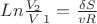 $Ln\frac{V_2}V_1 = \frac{\delta S} {vR} $