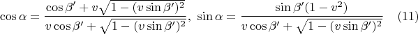 $$\cos\alpha=\frac{\cos\beta'+v\sqrt{1-(v\sin\beta')^2}}{v\cos\beta'+\sqrt{1-(v\sin\beta')^2}},\ \sin\alpha=\frac{\sin\beta'(1-v^2)}{v\cos\beta'+\sqrt{1-(v\sin\beta')^2}}\eqno(11)$$