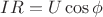 $IR=U\cos\phi$