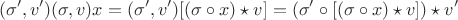 $$
(\sigma', v')(\sigma, v)x = (\sigma', v') [(\sigma \circ x) \star v] = (\sigma' \circ [(\sigma \circ x) \star v]) \star v'
$$