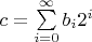 $c = \sum\limits_{i = 0}^\infty  {{b_i}{2^i}} $