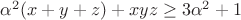 $\alpha^2(x+y+z) + xyz \geq 3\alpha^2+1$