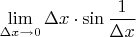 $\lim\limits_{\Delta x\to0}\Delta x\cdot\sin\dfrac1{\Delta x}$