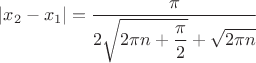 $|x_2-x_1|=\dfrac{\pi}{2\sqrt{2\pi n+\dfrac{\pi}{2}}+\sqrt{2\pi n}}$