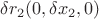 $\delta r_2 ( 0,\delta x_2,0)$