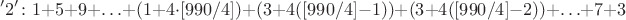 $$'2'\colon 1+5+9+\ldots +(1+4\cdot[990/4]) + (3+4([990/4]-1)) + (3+4([990/4]-2))+\ldots + 7+3$$