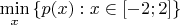 $\min\limits_{x}\left\lbrace p(x): x\in[-2; 2] \right\rbrace$