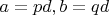 $a = pd, b = qd$