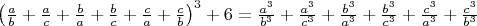 $\left(\frac ab +\frac ac+\frac ba +\frac bc +\frac ca +\frac cb \right)^3 +6=\frac{a^3}{b^3}+\frac{a^3}{c^3}+\frac{b^3}{a^3}+\frac{b^3}{c^3}+\frac{c^3}{a^3}+\frac{c^3}{b^3}$