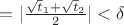 $=|\frac {\sqrt t_1 + \sqrt t_2} 2|<\delta $