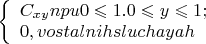 $
\left\{ \begin{array}{l}
C_{xy} npu 0\leqslant1.0\leqslant y\leqslant 1;\\
0 , v ostalnih sluchayah
\end{array} \right.
$