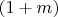$(1+m)$