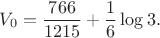 $$V_0=\frac{766}{1215}+\frac16\log3. \tag{10}$$