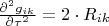 $\frac{{\partial ^2 g_{ik} }}
{{\partial \tau ^2 }} = 2 \cdot R_{ik} 
$