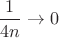 $\dfrac{1}{4n} \to 0$