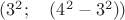 $(3^2; \quad (4^2-3^2))$