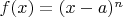 $f(x)=(x-a)^n$