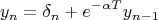 $$y_n=\delta_n+e^{-\alpha T} y_{n-1}$$