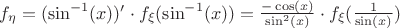 $f_{\eta}=(\sin^{-1}(x))'\cdot f_{\xi}(\sin^{-1}(x))= \frac{-\cos(x)}{\sin^{2}(x)}\cdot  f_{\xi}(\frac{1}{\sin(x)})$