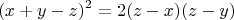 $$(x+y-z)^2=2(z-x)(z-y)$$