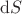 $\mathrm{d}S$