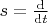 $s=\frac{\mathrm{d} }{\mathrm{d} t}$