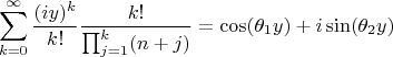 $$
\sum_{k=0}^{\infty}\dfrac{(iy)^k}{k!}\dfrac{k!}{\prod_{j=1}^k(n+j)}
=\cos(\theta_1y)+i\sin(\theta_2 y)
$$