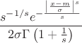 $$\frac{s^{-1/s} e^{-\frac{\left|\frac{x-m}{\sigma }\right|^s}{s}}}{2 \sigma  \Gamma \left(1+\frac{1}{s}\right)}$$