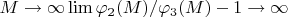 $M\rightarrow\infty  \lim \varphi_2(M)/\varphi_3(M)-1 \rightarrow\infty$
