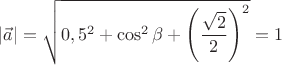$|\vec{a}|=\sqrt{0,5^2+\cos^2 \beta+\left(\dfrac{\sqrt{2}}{2}\right)^2}=1$