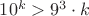 $10^{k}>9^3\cdot k$