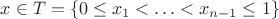 $x\in T=\{0\le x_1<\ldots<x_{n-1}\le 1\}$
