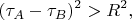 $$
(\tau_A - \tau_B)^2 > R^2,
$$